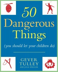 50 dangerous things you should let your children do book